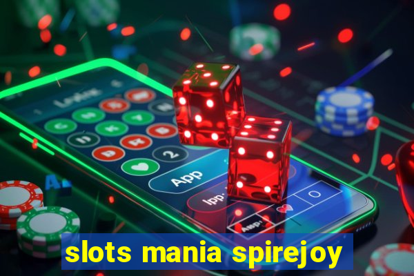 slots mania spirejoy